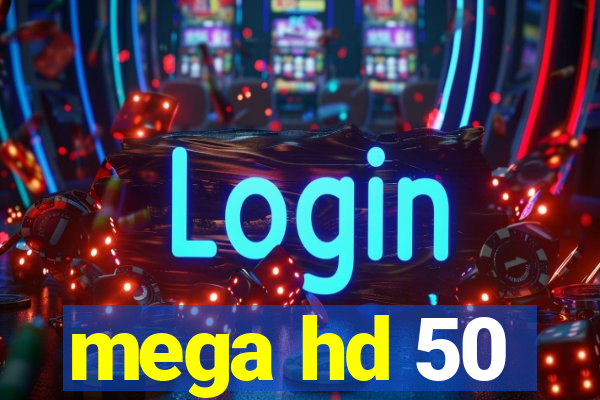 mega hd 50